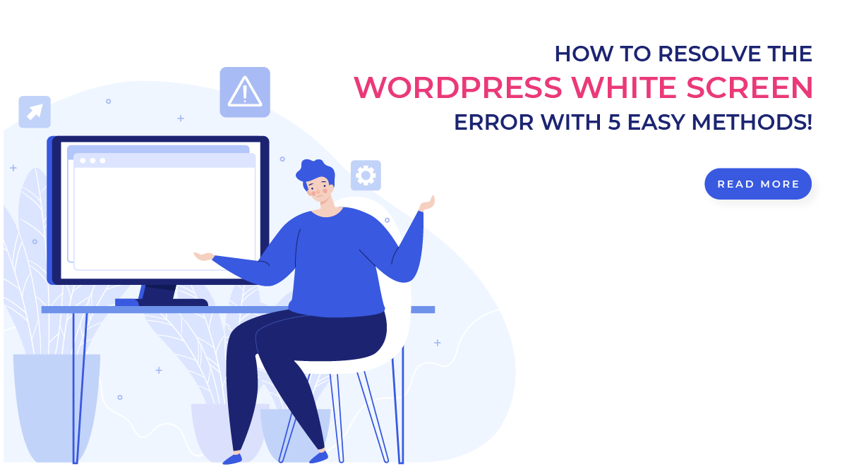 How To Resolve The WordPress White Screen Error With 5 Easy Methods!