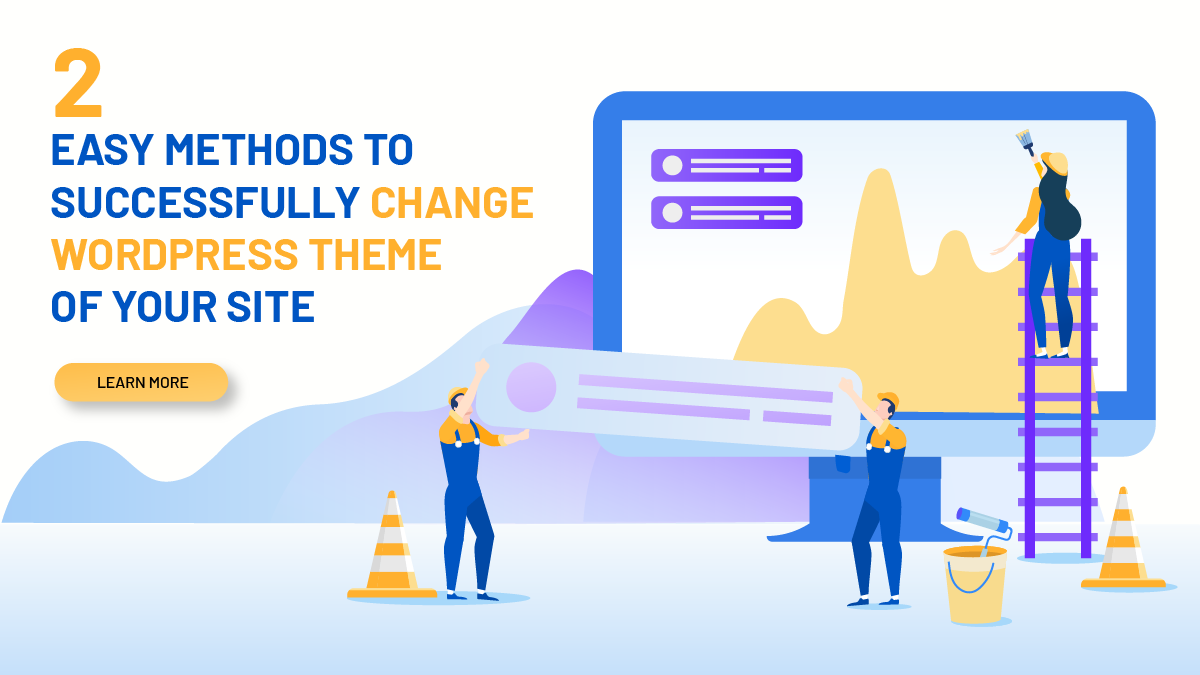 2 Easy Methods To Successfully Change WordPress Theme Of Your Site