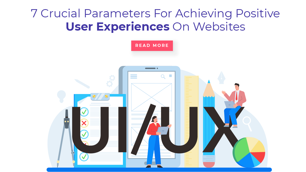 7 Crucial Parameters For Achieving Positive User Experiences On Websites