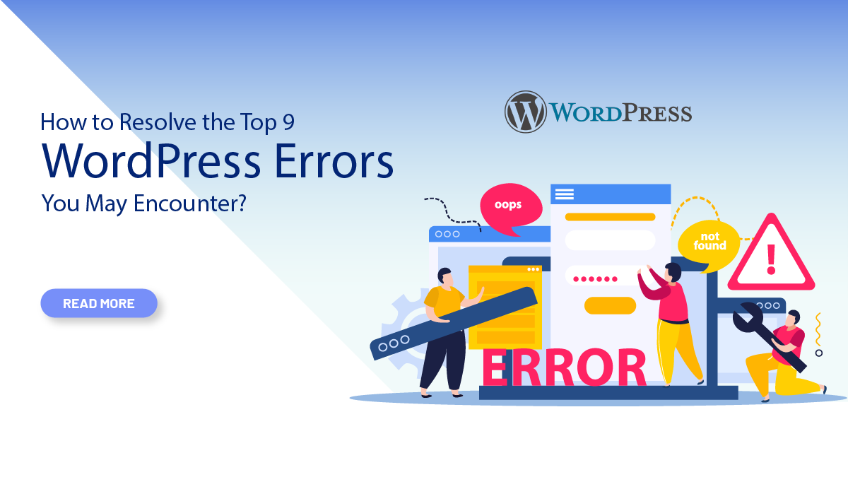 How to Resolve the Top 9 WordPress Errors You May Encounter?