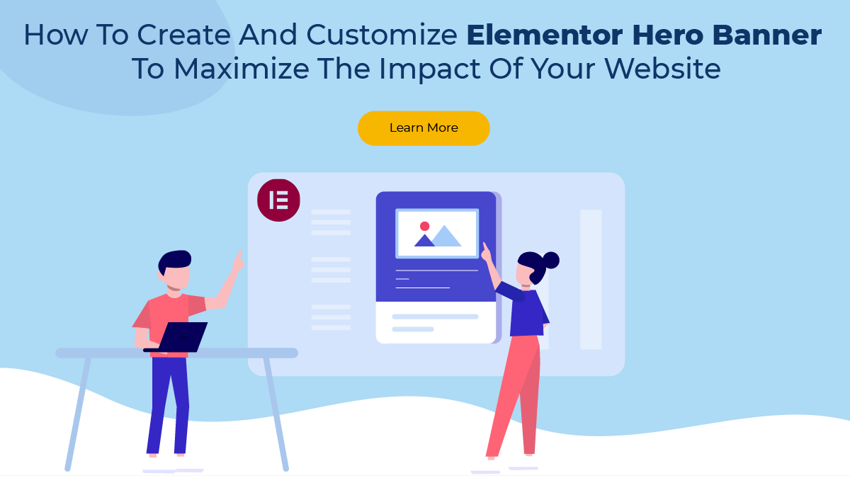 How To Create And Customize Elementor Hero Banner To Maximize The Impact Of Your Website