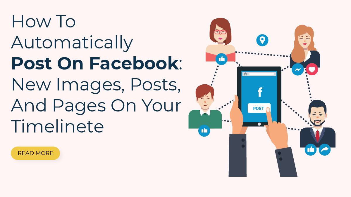 How to Automatically Post On Facebook: New Images, Posts, And Pages On Your Timeline