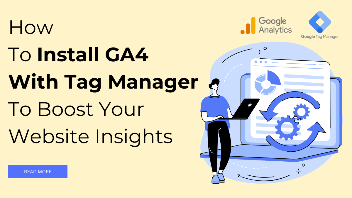 How To Install GA4 With Tag Manager To Boost Your Website Insights