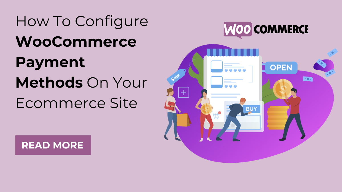 How To Configure WooCommerce Payment Methods On Your Ecommerce Site