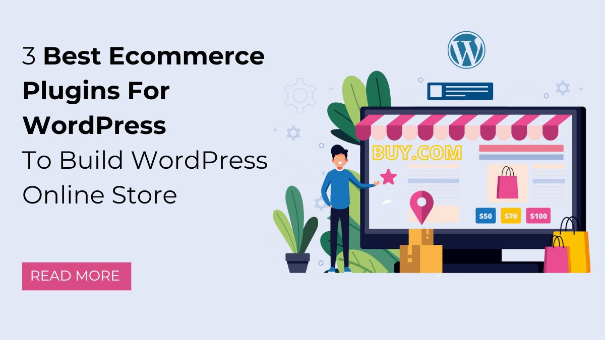 3 Best Ecommerce Plugins For WordPress To Build A Stellar WordPress Online Store