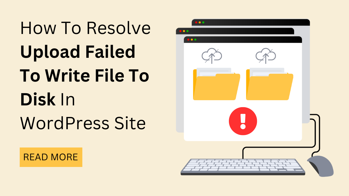 How To Resolve Upload Failed To Write File To Disk In WordPress Site